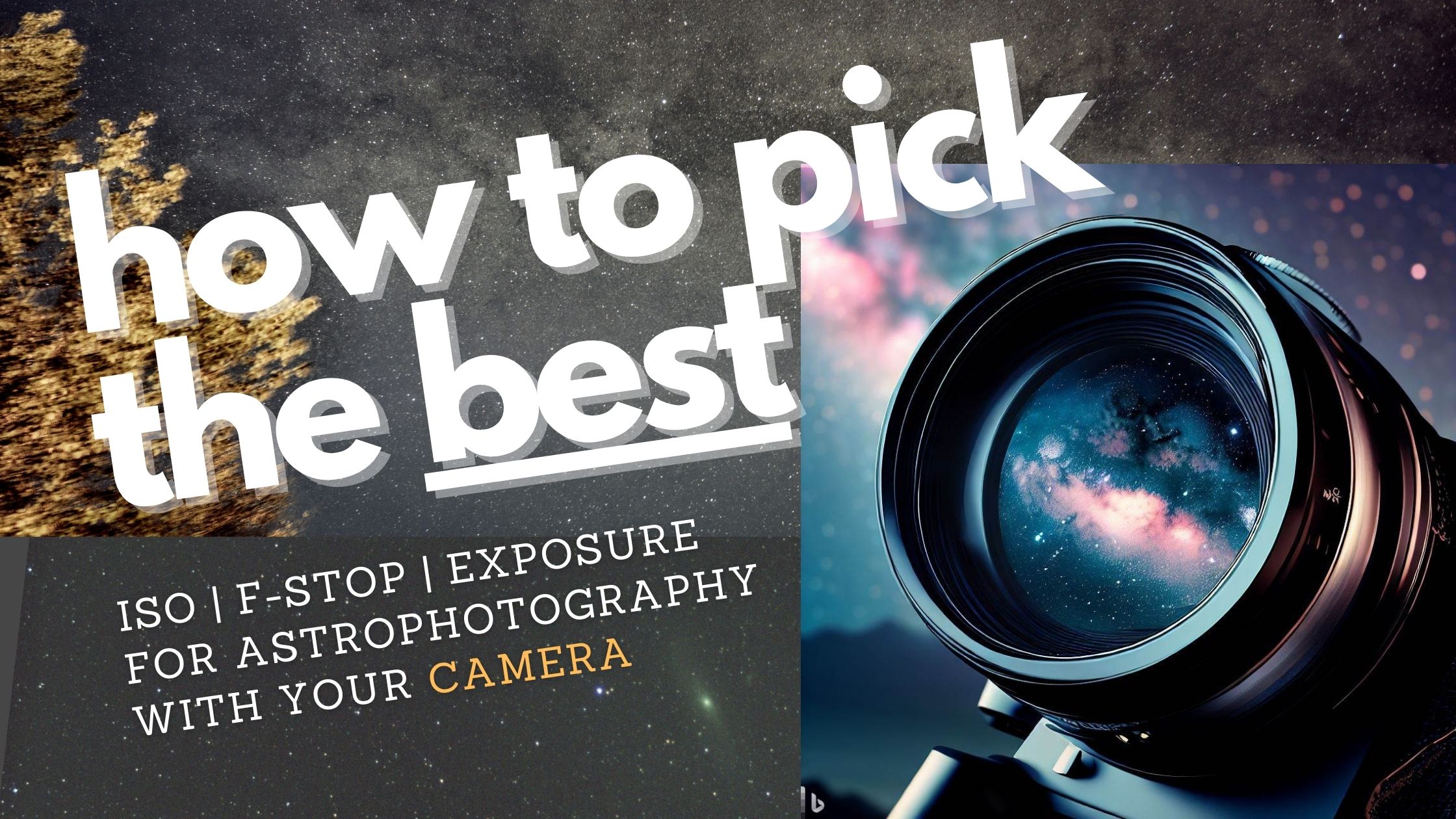 The secret to choosing ISO, exposure, and F-stop for astrophotography